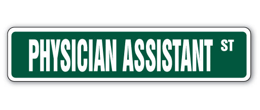 PHYSICIAN'S ASSISTANT Street Sign