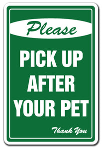 PLEASE PICK UP AFTER YOUR PET No Dog Poop Sign