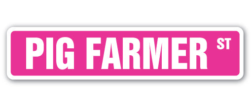 PIG FARMER Street Sign