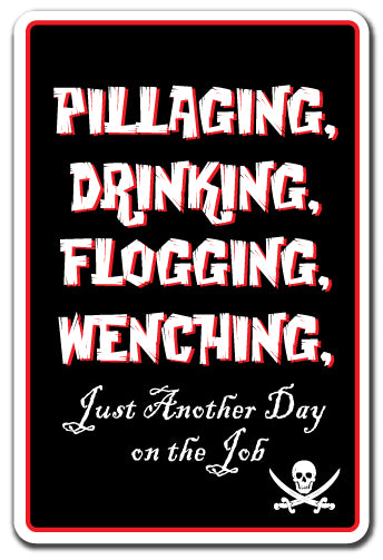 PILLAGING, DRINKING, FLOGGING, WENCHING Novelty Sign