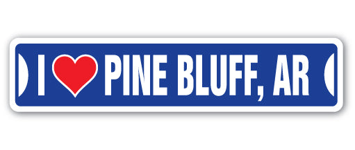 I LOVE PINE BLUFF, ARKANSAS Street Sign