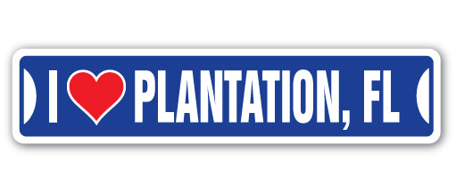 I LOVE PLANTATION, FLORIDA Street Sign