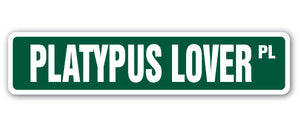 PLATYPUS LOVER Street Sign