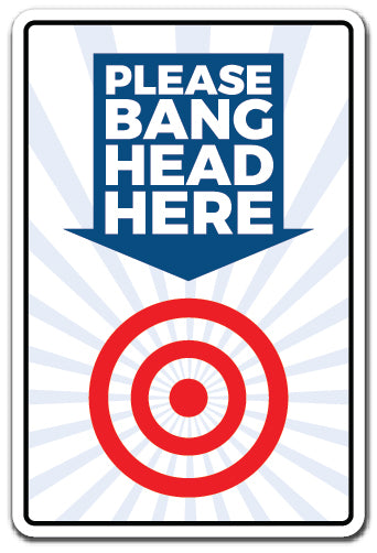 PLEASE BANG HEAD HERE Sign