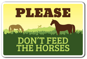 PLEASE DON'T FEED THE HORSES Sign