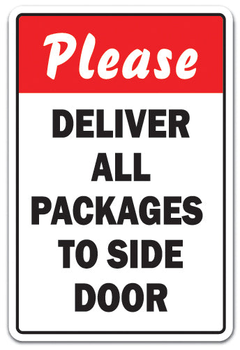 PLEASE DELIVER ALL PACKAGES TO SIDE DOOR Sign