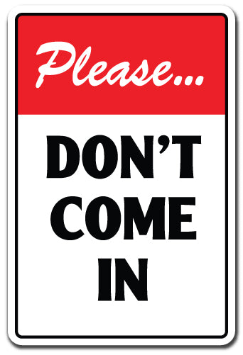 Please Don't Come In Vinyl Decal Sticker