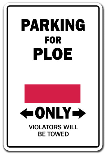 PARKING FOR PLOE ONLY Sign