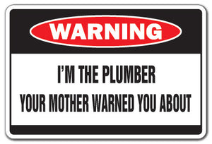 I'M THE PLUMBER Warning Sign