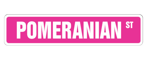 POMERANIAN Street Sign