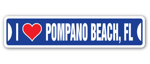 I LOVE POMPANO BEACH, FLORIDA Street Sign