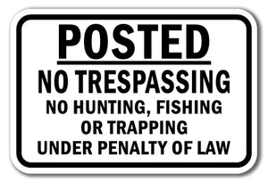 Posted No Trespassing No Hunting, Fishing Or Trapping Under Penalty Of Law