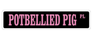 POTBELLIED PIG Street Sign