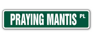 PRAYING MANTIS Street Sign