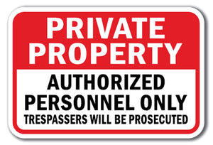 Private Property Authorized Personnel Only Trespassers Will Be Prosecuted