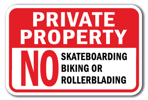 Private Property No Skateboarding Biking Or Rollerblading