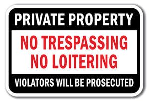 Private Property No Trespassing No Loitering Violators Will Be Prosecuted