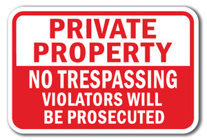 Private Property No Trespassing Violators Will Be Prosecuted