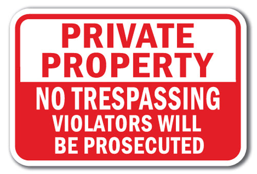 Private Property No Trespassing Violators Will Be Prosecuted