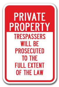 Private Property Trespassers Will Be Prosecuted To The Full Extent Of The Law
