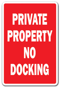 PRIVATE PROPERTY NO DOCKING Sign