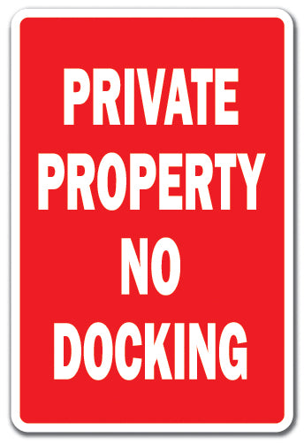 PRIVATE PROPERTY NO DOCKING Sign