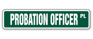 PROBATION OFFICER Street Sign