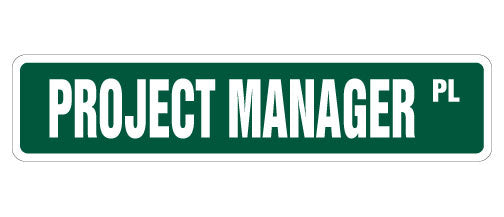 PROJECT MANAGER Street Sign