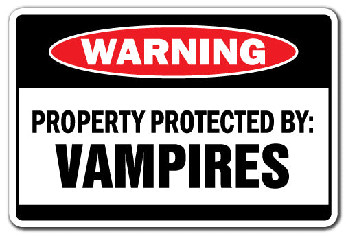 PROPERTY PROTECTED BY VAMPIRES Warning Sign