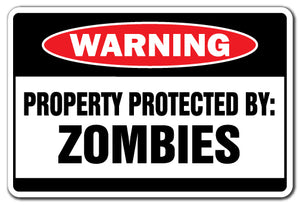 PROPERTY PROTECTED BY ZOMBIES Warning Sign