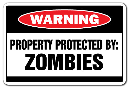 PROPERTY PROTECTED BY ZOMBIES Warning Sign