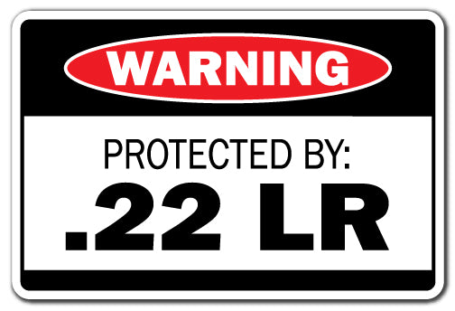 PROTECTED BY .22 LR Warning Sign