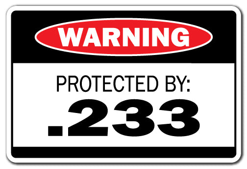 PROTECTED BY .233 Warning Sign