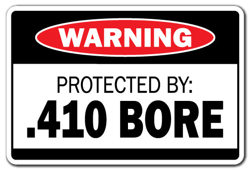 PROTECTED BY .410 BORE Warning Sign