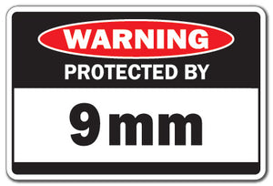 PROTECTED BY 9MM Warning Sign