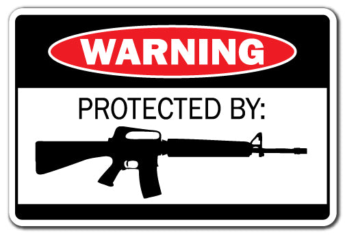 PROTECTED BY AR-15 Warning Sign