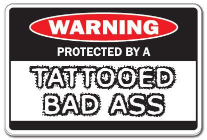 PROTECTED BY A TATTOOED Warning Sign