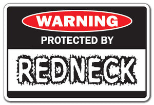 PROTECTED BY REDNECK Warning Sign