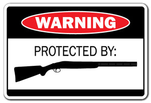 PROTECTED BY SHOTGUN Warning Sign