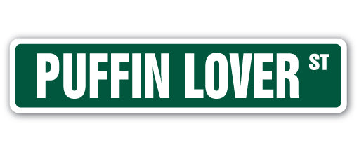 PUFFIN LOVER Street Sign