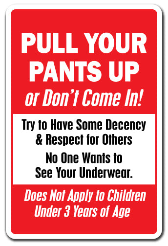 Pull Your Pants Up Or Don't Come In! Vinyl Decal Sticker