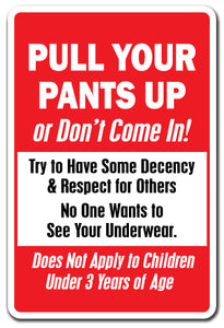 PULL YOUR PANTS UP OR DON'T COME IN! Novelty Sign
