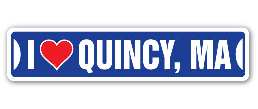 I LOVE QUINCY, MASSACHUSETTS Street Sign