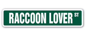 RACCOON LOVER Street Sign