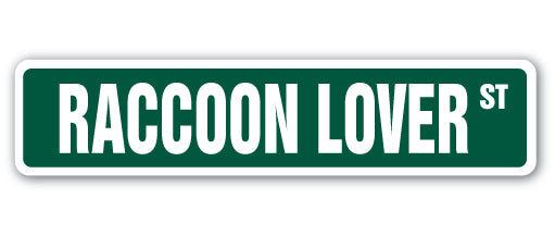 RACCOON LOVER Street Sign