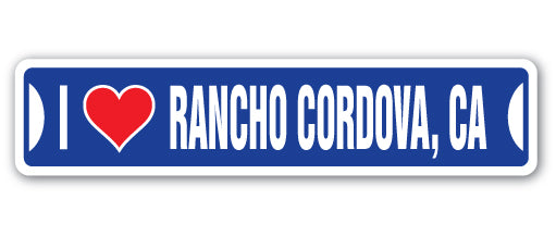 I LOVE RANCHO CORDOVA, CALIFORNIA Street Sign