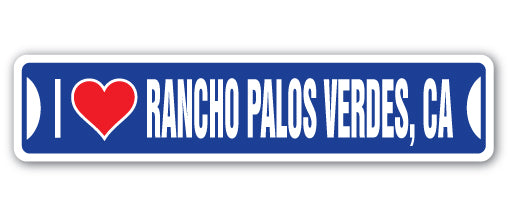 I LOVE RANCHO PALOS VERDES, CALIFORNIA Street Sign