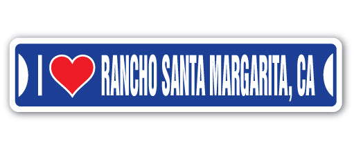 I LOVE RANCHO SANTA MARGARITA, CALIFORNIA Street Sign