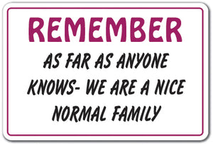 REMEMBER AS FAR AS ANYONE KNOWS Sign