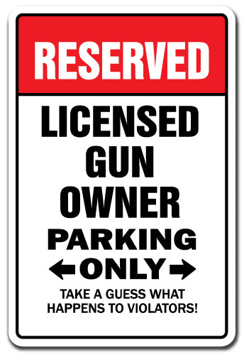 RESERVED LICENSED GUN OWNER Parking Sign